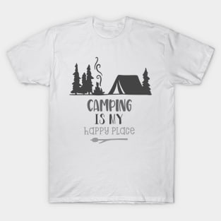 Camping Is My Happy Place! Camping Shirt, Outdoors Shirt, Hiking Shirt, Adventure Shirt T-Shirt